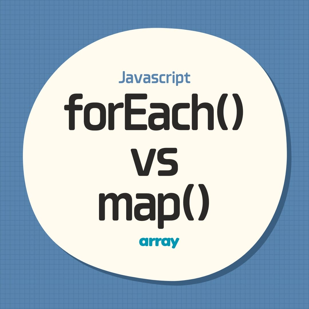 JavaScript의 array method, forEach()와 map()